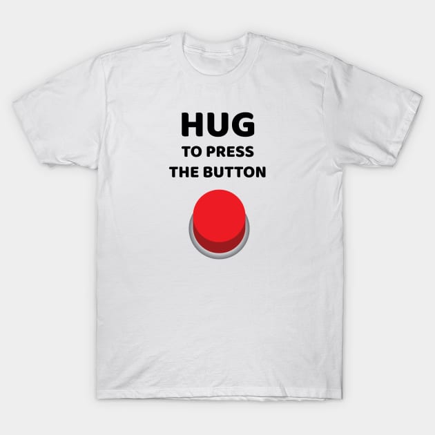 Hug Button T-Shirt by brocastunited@gmail.com